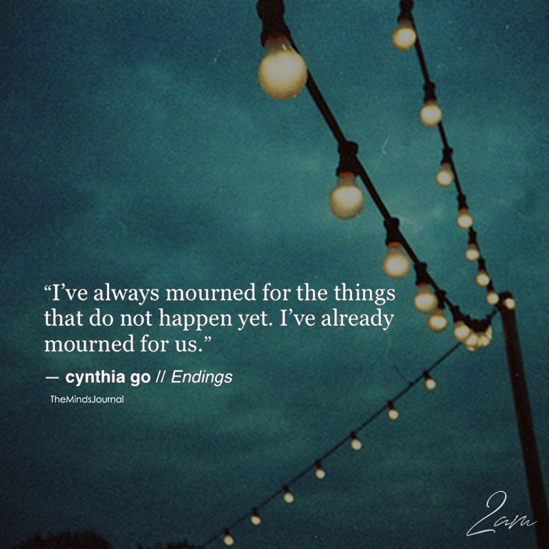 I've Always Mourned For The Things That Do Not Happen Yet