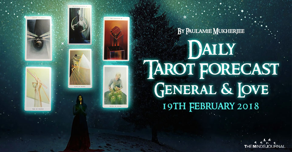 Daily Tarot Forecast General And Love - 19th February 2018