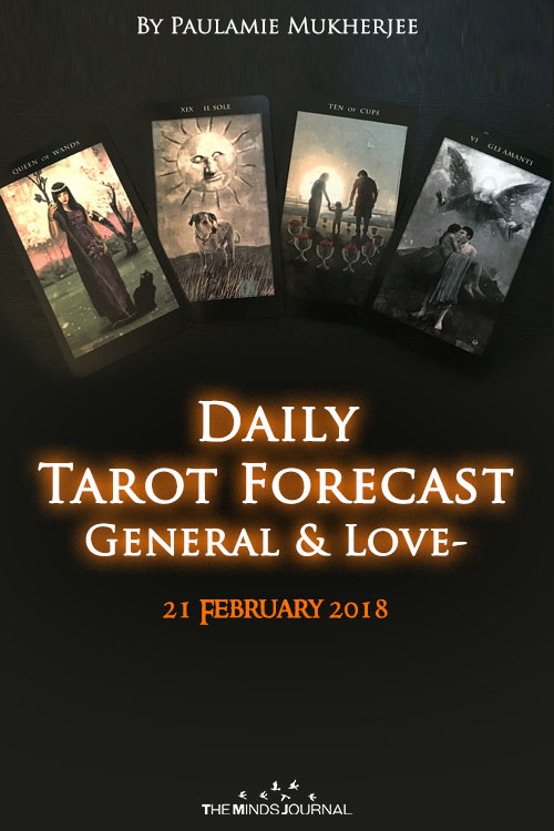 Daily Tarot Forecast General And Love - 21 February 2018
