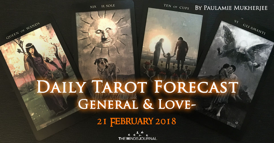 Daily Tarot Forecast General And Love - 21 February 2018