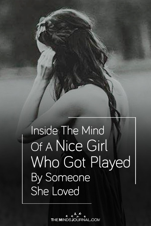 Inside The Mind Of A Nice Girl Who Got Played By Someone She Loved