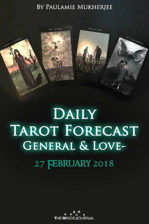 Daily Tarot Forecast General And Love - 27 February 2018