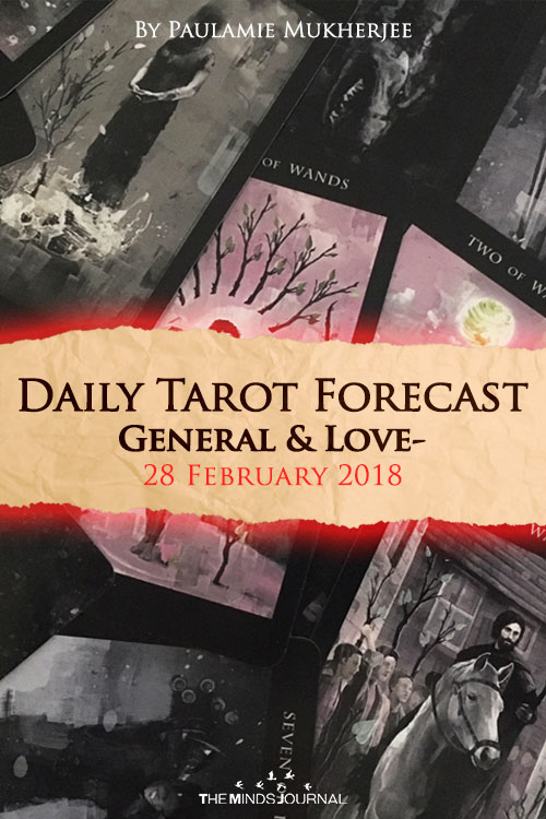 Daily Tarot Forecast General And Love - 28 February 2018