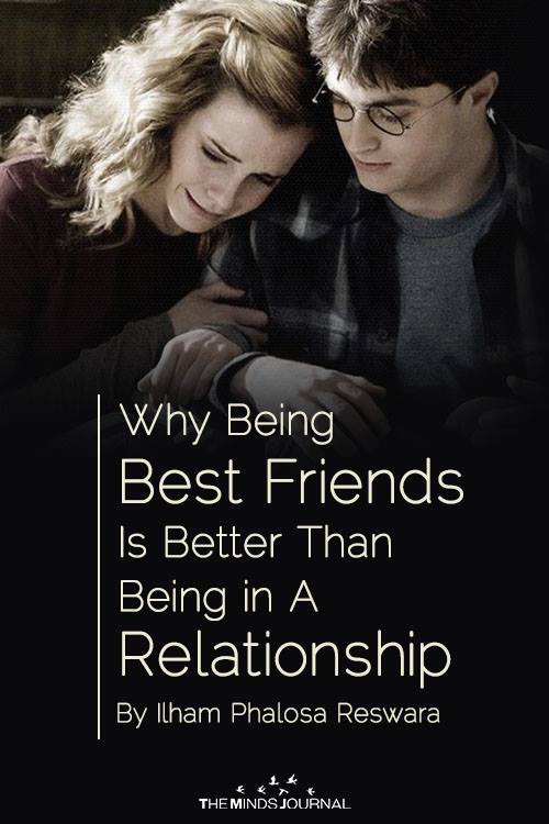 Why Being Best Friend Is Better Than Being in A Relationship