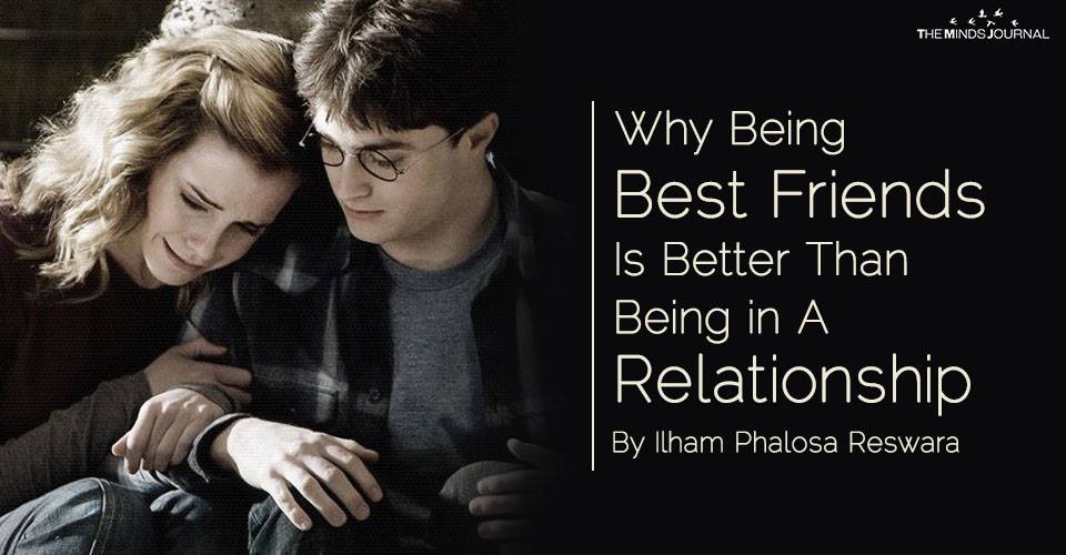 Why Being Best Friend Is Better Than Being in A Relationship