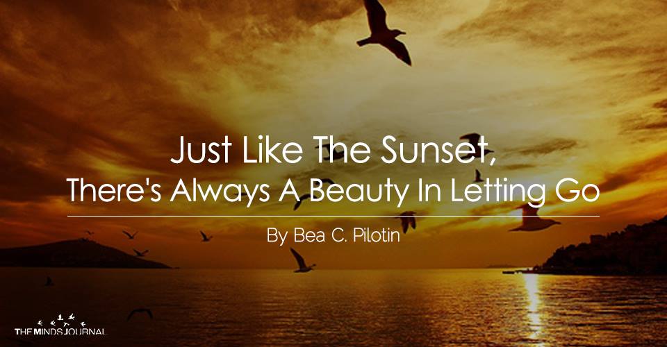 Just Like The Sunset, There's Always A Beauty In Letting Go