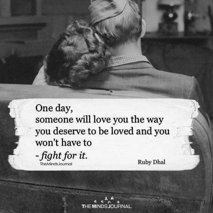One Day, Someone Will Love You The way You Deserve To Be 