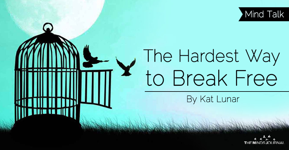 The Hardest Way to Break Free
