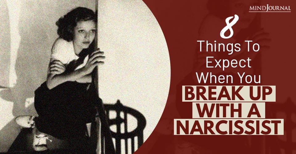 8 Things To Expect When You Break Up With A Narcissist