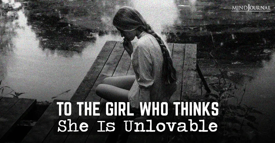 To The Girl Who Thinks She Is Unlovable