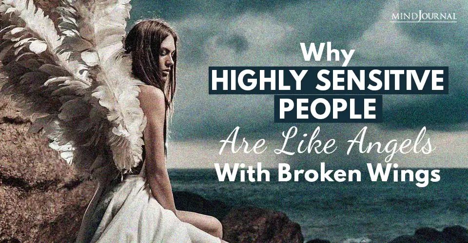 Why Highly Sensitive People Are Like Angels With Broken Wings