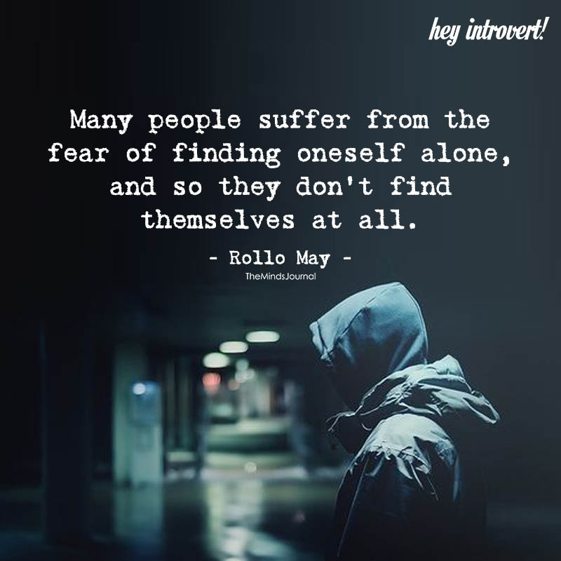 Many People Suffer From The Fear Of Finding Oneself Alone