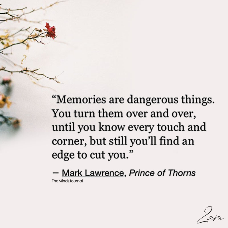 Memories Are Dangerous Things