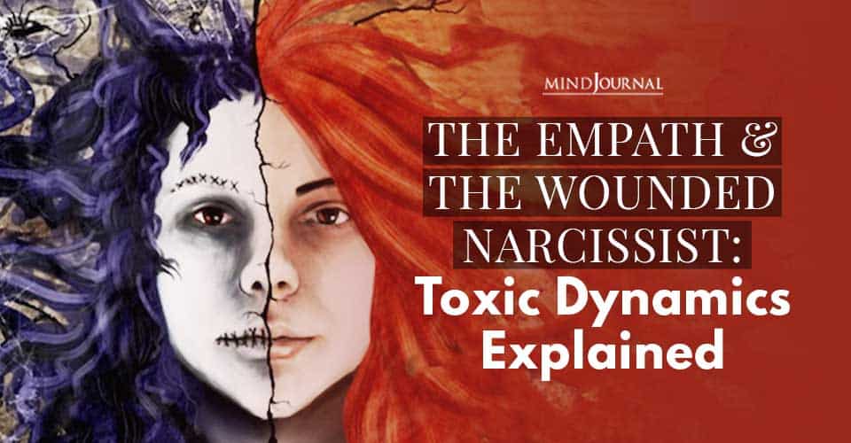 Empath And Wounded Narcissist Toxic Dynamics Explained