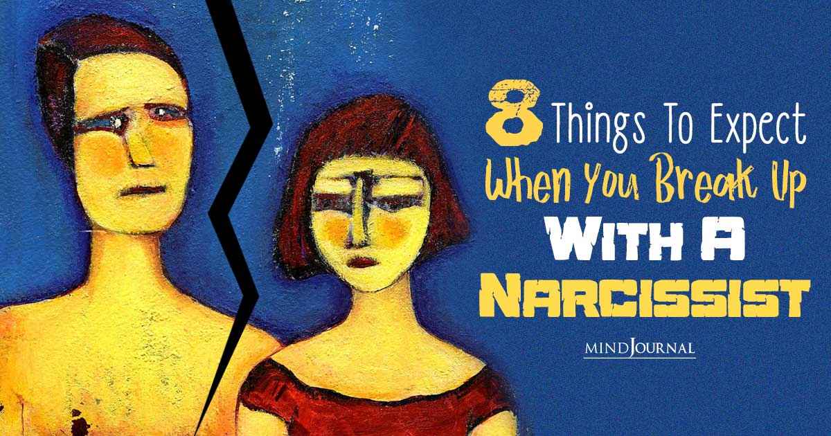 When You Break Up With A Narcissist: 8 Things To Expect