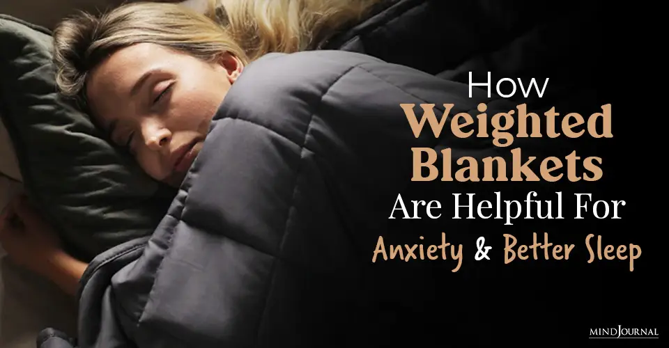 How Weighted Blankets Are Helpful For Anxiety and Better Sleep