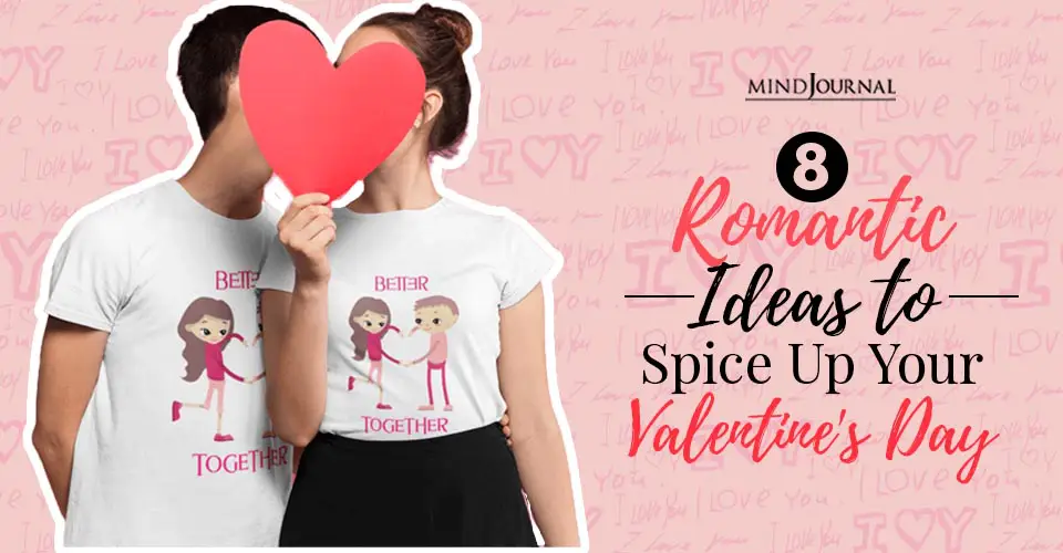 8 Romantic Ideas To Spice Up Your Valentine’s Day