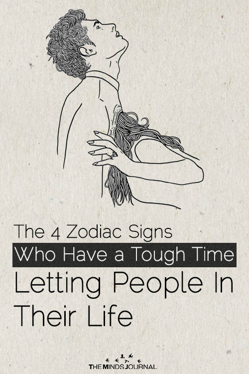 Zodiac Signs Have a Tough Time Letting People In Their Life