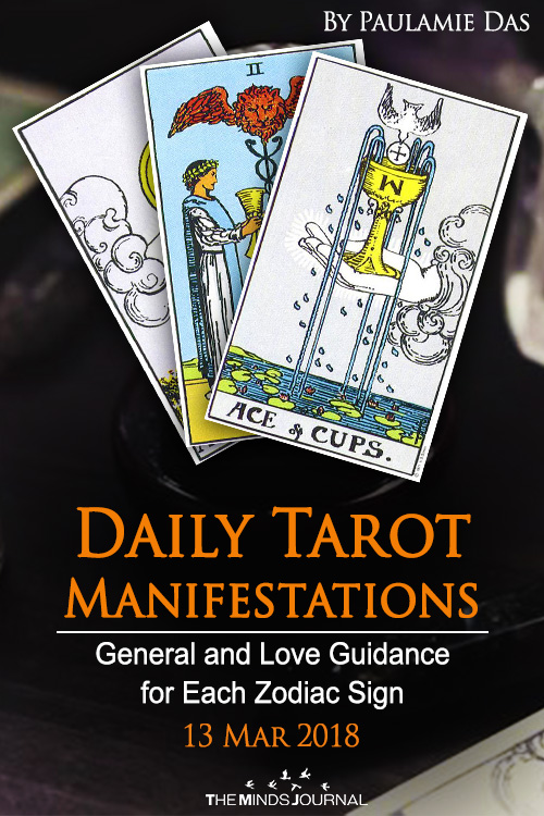 Daily Tarot Manifestations: General And Love Guidance for each Zodiac Sign (13 March 2018)