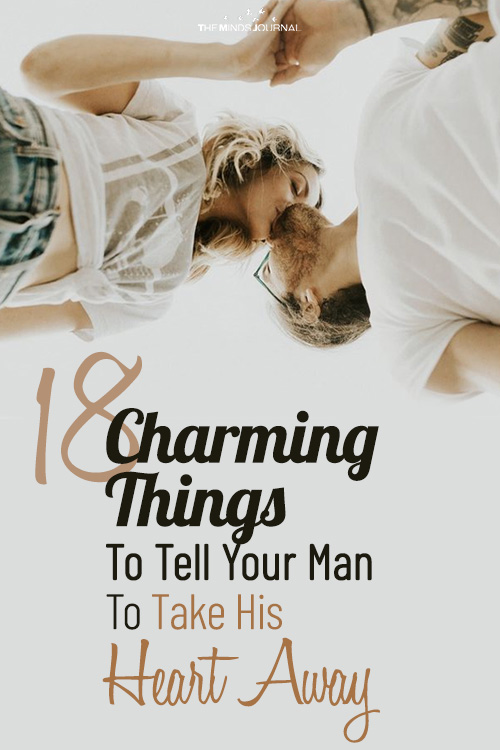18 Charming Things To Tell Your Man To Take His Heart Away