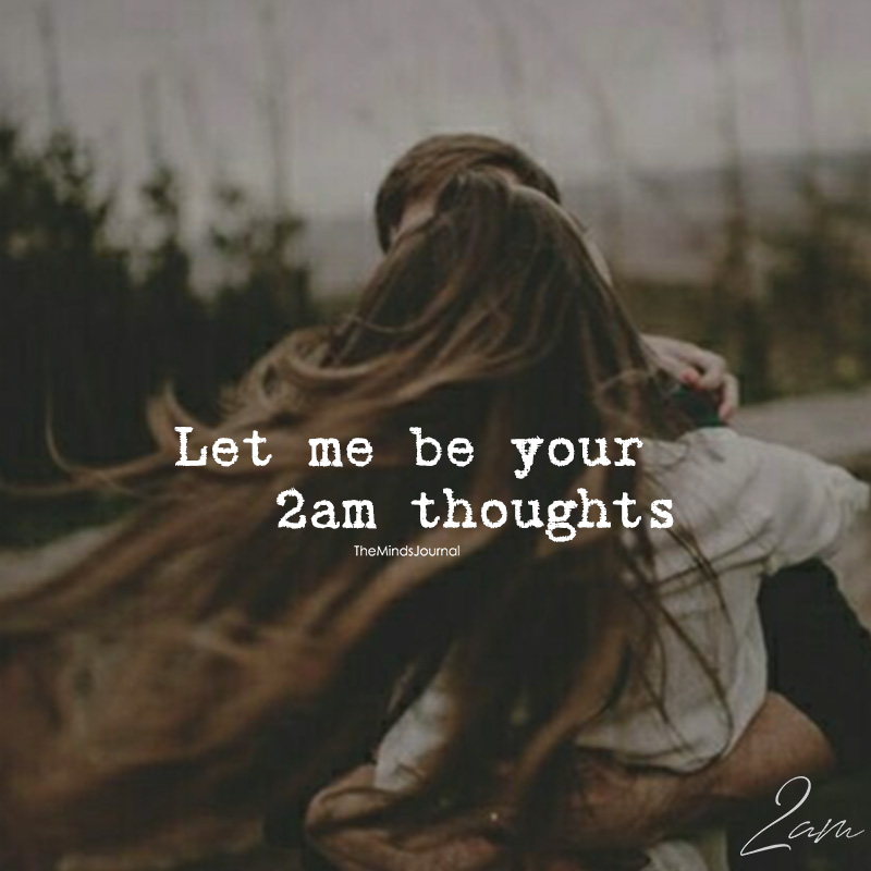 Let Me Be Your 2 AM Thoughts