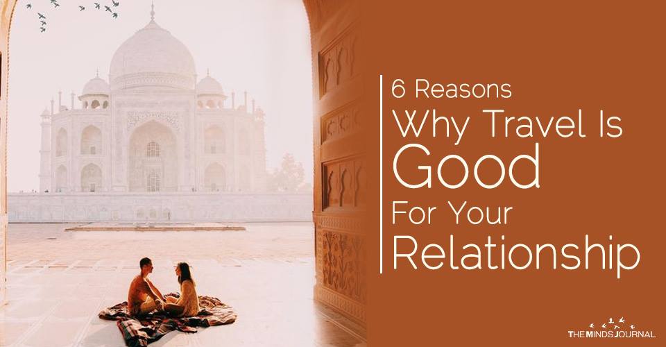 6 Reasons Why Travel Is Good For Your Relationship