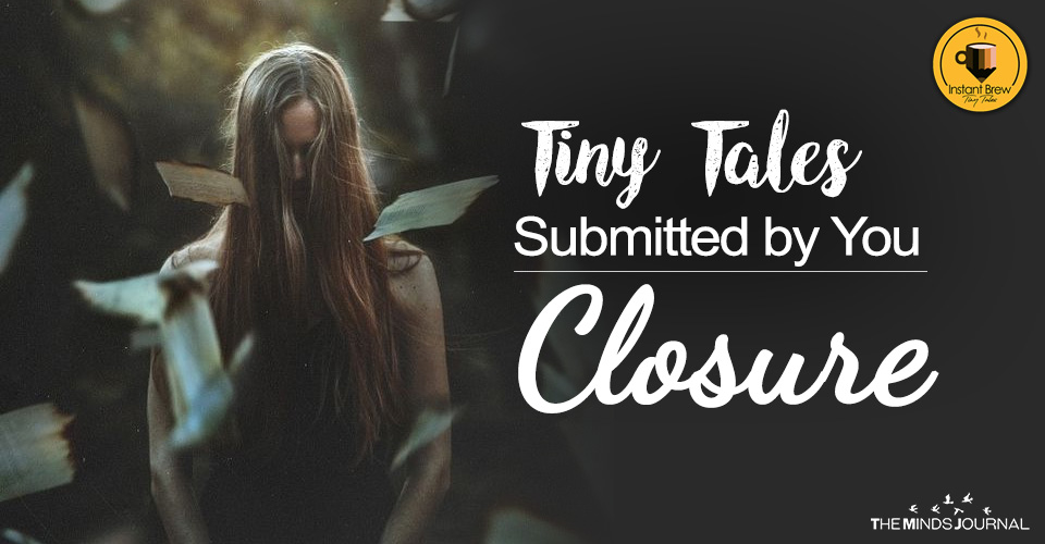 ‘Closure’ Tiny Tales