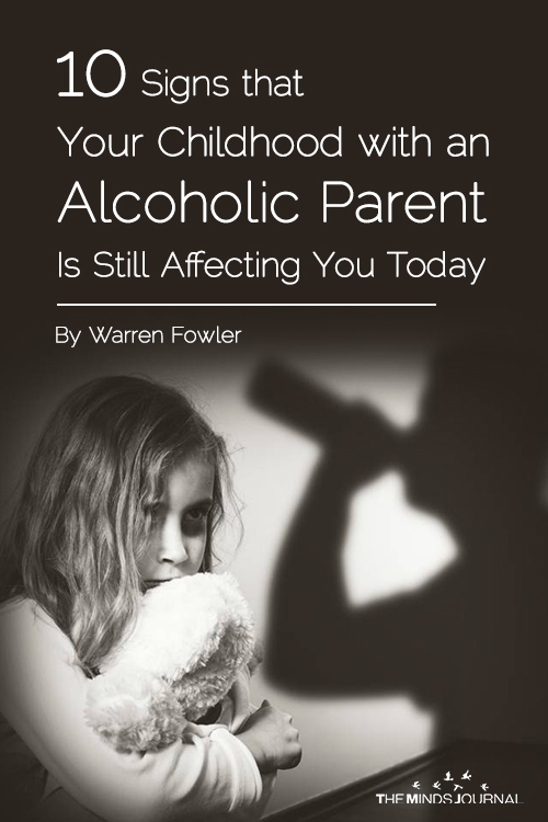 10 Signs that Your Childhood with an Alcoholic Parent Is Still Affecting You Today