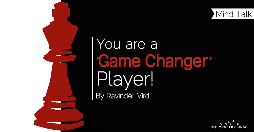 You are a “Game Changer” - Player!