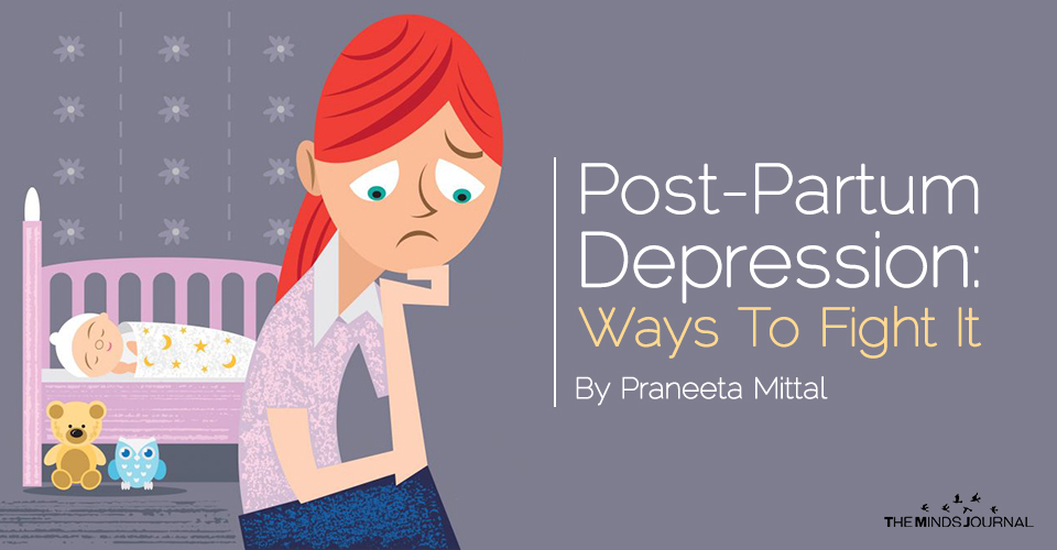 Post-Partum Depression : Ways To Fight It