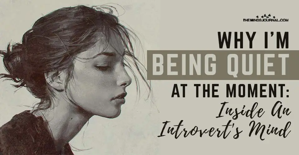 Why I’m Being Quiet At The Moment – Inside An Introvert’s Mind