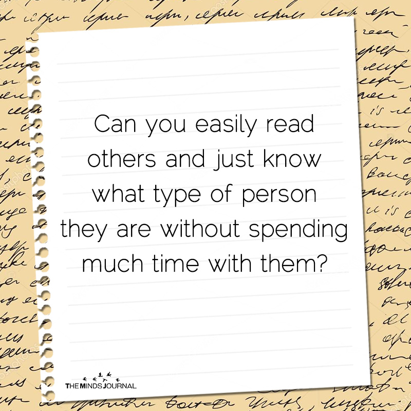 Can you easily read others and know what type of person they are without spending much time with them