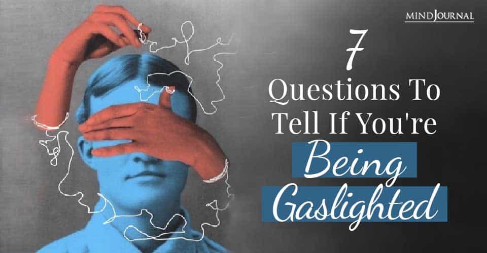 Gaslighting in Relationships: 7 Questions To Tell If You’re Being Manipulated