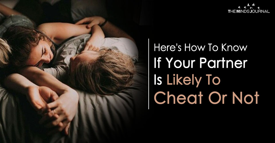 Here's How To Know If Your Partner Is Likely To Cheat Or Not