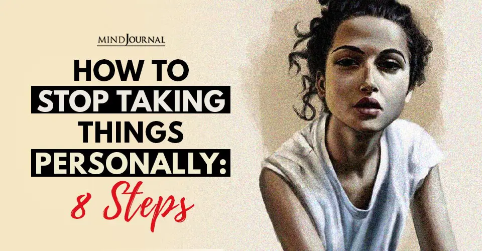 How to Stop Taking Things Personally: 8 Steps