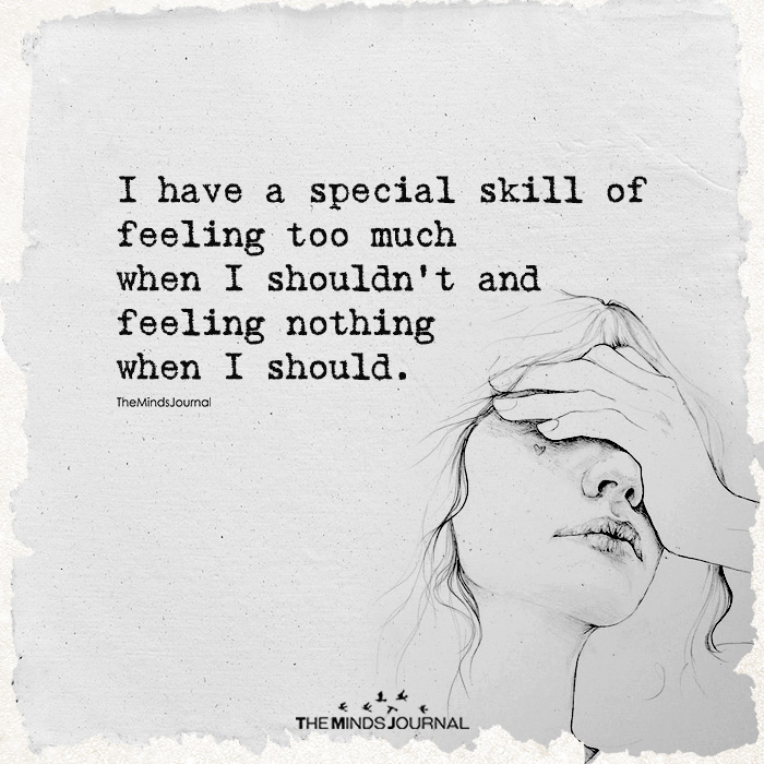 I Have A Special Skill Of Feeling So Much