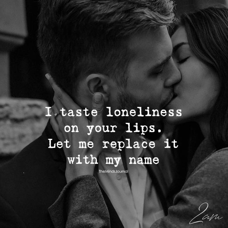 I Taste Loneliness On Your Lips