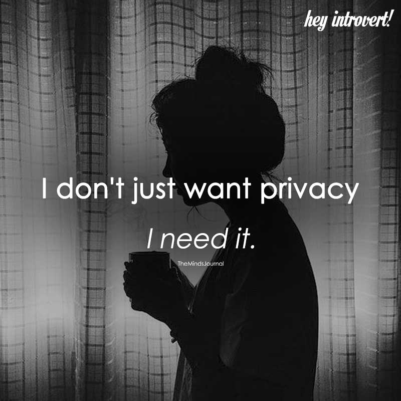 I need privacy
