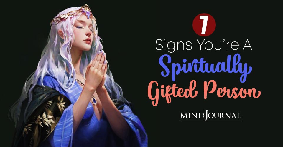 7 Signs You Are A Spiritually Gifted Person