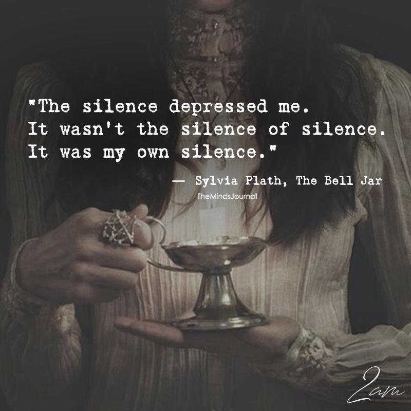 The Silence Depressed Me