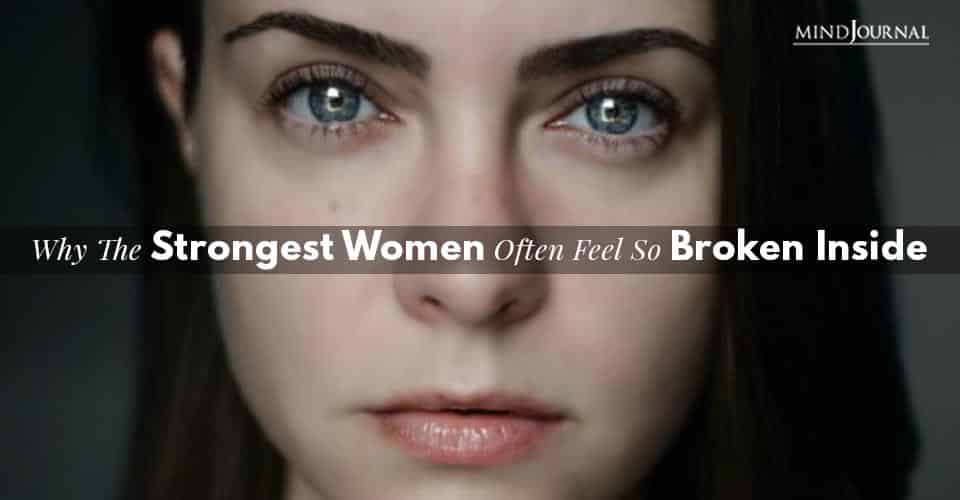 Strongest Women Feel So Broken Inside