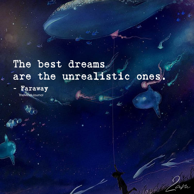 The Best Dreams Are The Unrealistic Ones