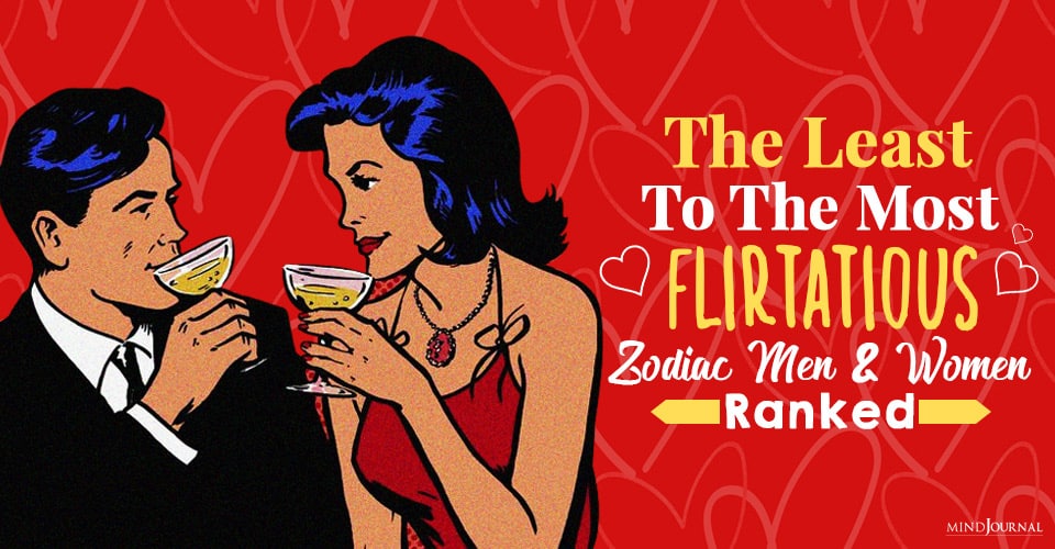 The Least To The Most Flirtatious Zodiac Men and Women Ranked