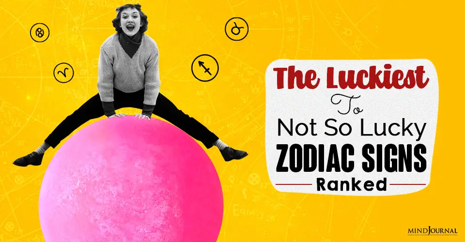 The Luckiest To Not So Lucky Zodiac Signs RANKED