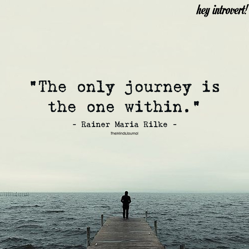 The Only Journey Is The One Within