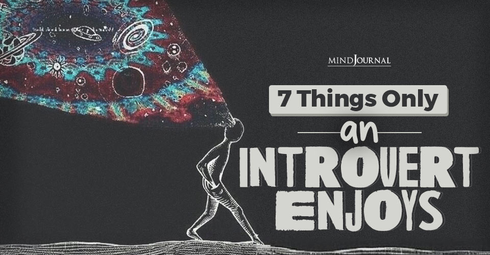 7 Things Only An Introvert Enjoys