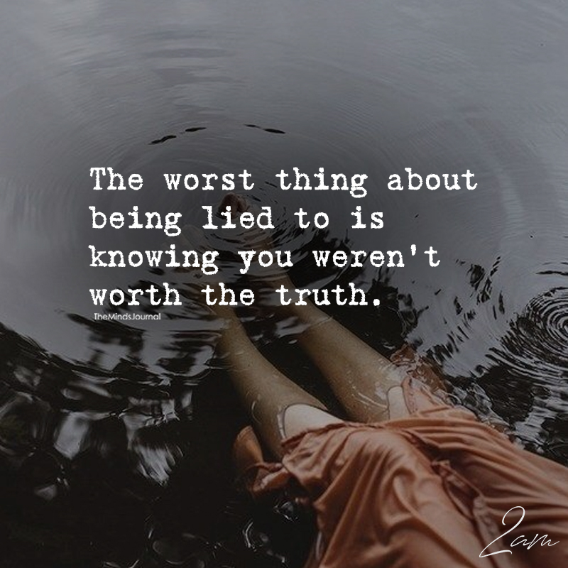 The Worst Thing About Being Lied