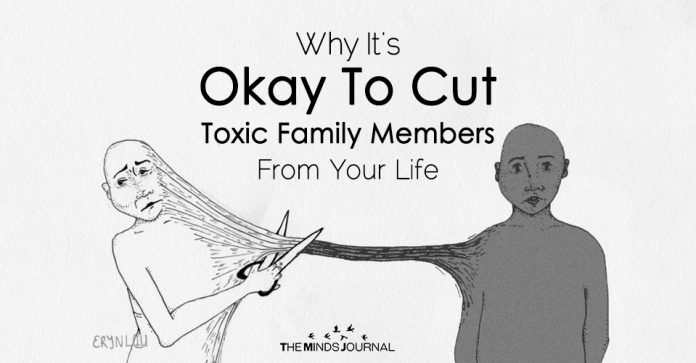 Why It's Okay To Cut Toxic Family Members Out of Your Life