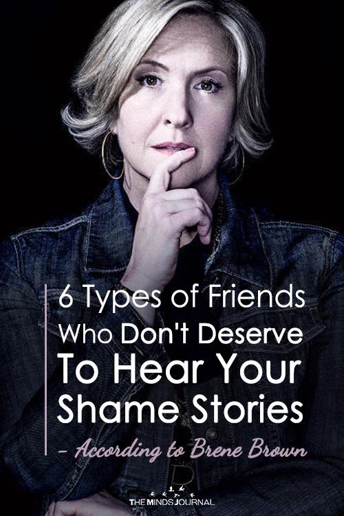 The 6 Types of Friends Who Don't Deserve To Hear Your Shame Stories - According to Brene Brown