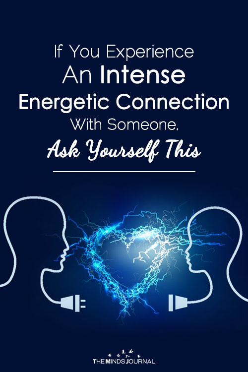 If You Experience An Intense Energetic Connection With Someone, Ask Yourself This